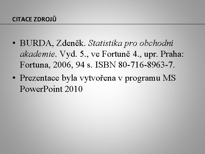 CITACE ZDROJŮ • BURDA, Zdeněk. Statistika pro obchodní akademie. Vyd. 5. , ve Fortuně