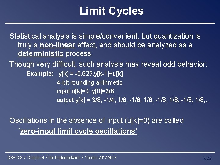 Limit Cycles Statistical analysis is simple/convenient, but quantization is truly a non-linear effect, and