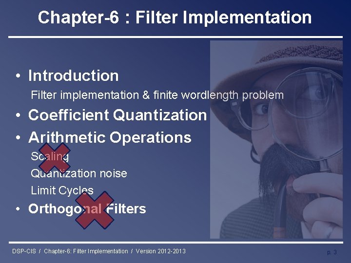 Chapter-6 : Filter Implementation • Introduction Filter implementation & finite wordlength problem • Coefficient