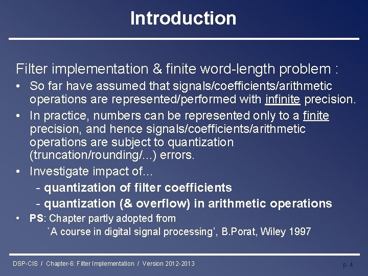 Introduction Filter implementation & finite word-length problem : • So far have assumed that