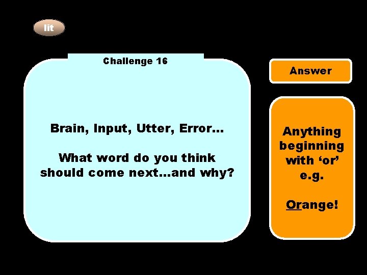 lit Challenge 16 Brain, Input, Utter, Error… What word do you think should come