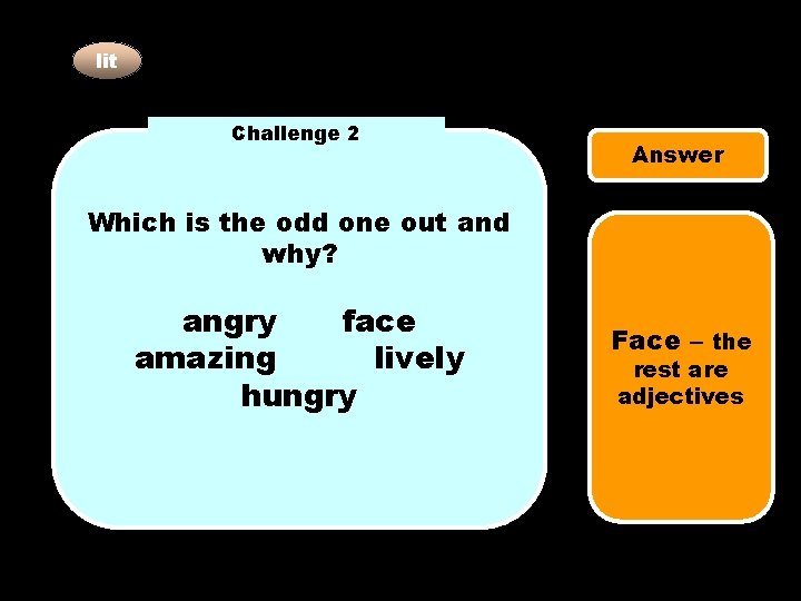 lit Challenge 2 Answer Which is the odd one out and why? angry face