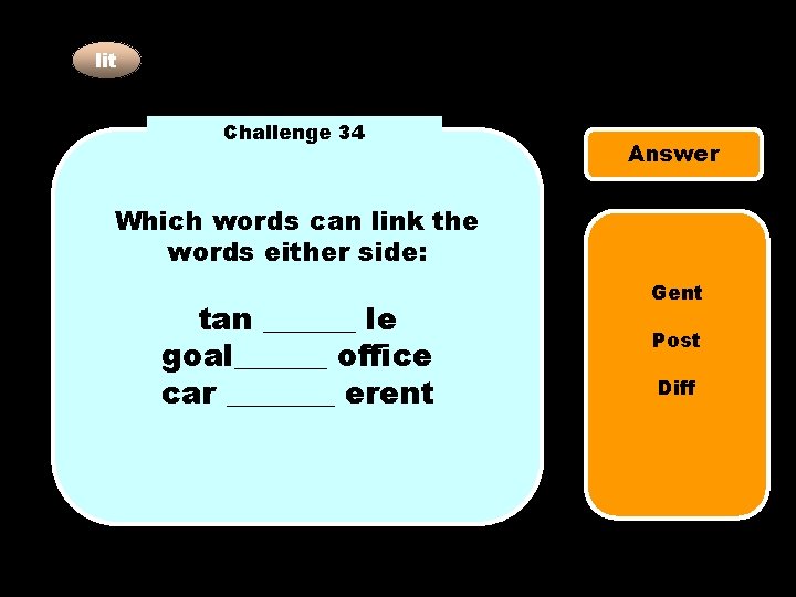 lit Challenge 34 Answer Which words can link the words either side: tan ______