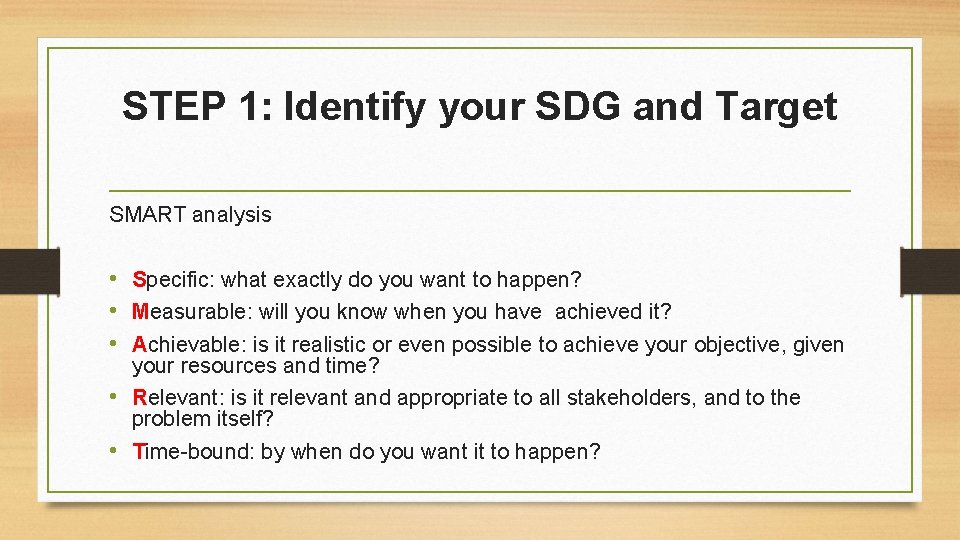 STEP 1: Identify your SDG and Target SMART analysis • Specific: what exactly do