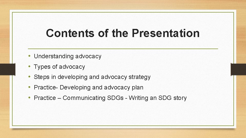 Contents of the Presentation • • • Understanding advocacy Types of advocacy Steps in