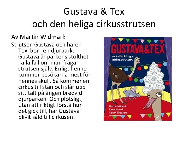 Gustava & Tex och den heliga cirkusstrutsen Av Martin Widmark Strutsen Gustava och haren