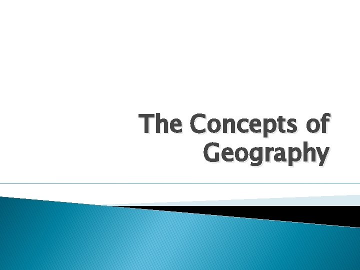 The Concepts of Geography 