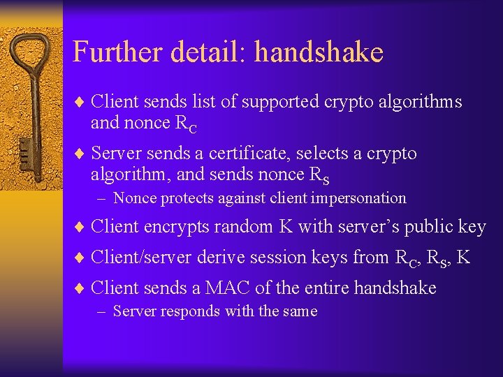 Further detail: handshake ¨ Client sends list of supported crypto algorithms and nonce RC