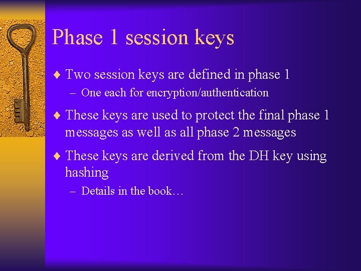 Phase 1 session keys ¨ Two session keys are defined in phase 1 –