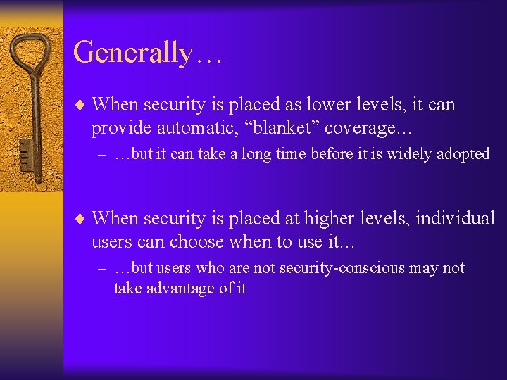 Generally… ¨ When security is placed as lower levels, it can provide automatic, “blanket”