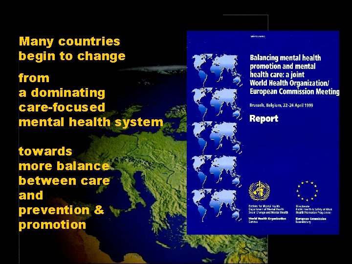 Many countries begin to change from a dominating care-focused mental health system towards more