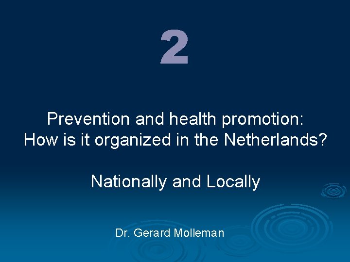 2 Prevention and health promotion: How is it organized in the Netherlands? Nationally and