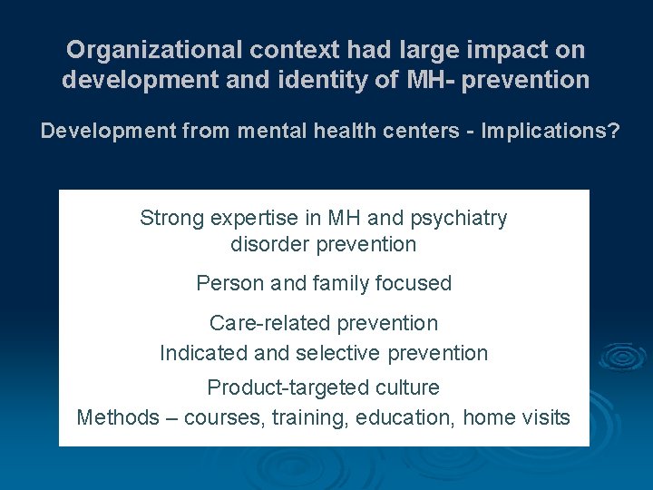 Organizational context had large impact on development and identity of MH- prevention Development from