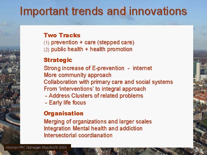 Important trends and innovations Two Tracks (1) prevention + care (stepped care) (2) public