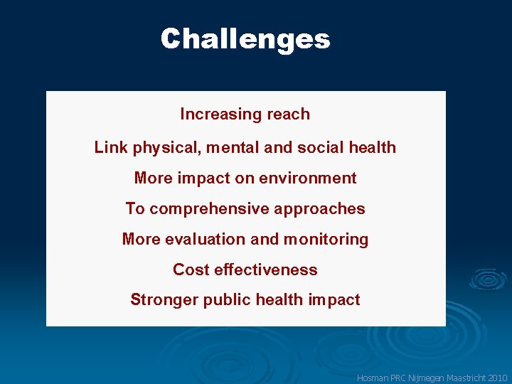 Challenges Increasing reach Link physical, mental and social health More impact on environment To