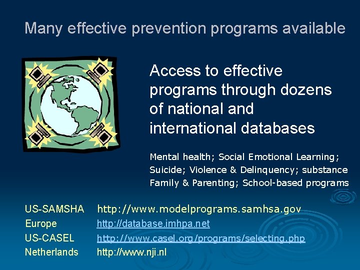 Many effective prevention programs available Access to effective programs through dozens of national and