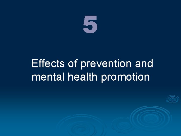 5 Effects of prevention and mental health promotion 