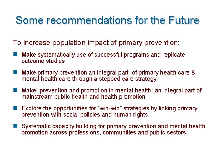 Some recommendations for the Future To increase population impact of primary prevention: n Make