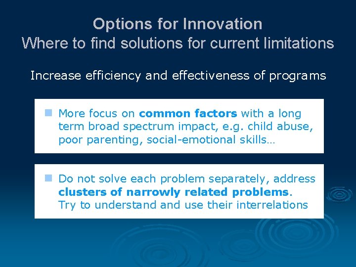 Options for Innovation Where to find solutions for current limitations Increase efficiency and effectiveness