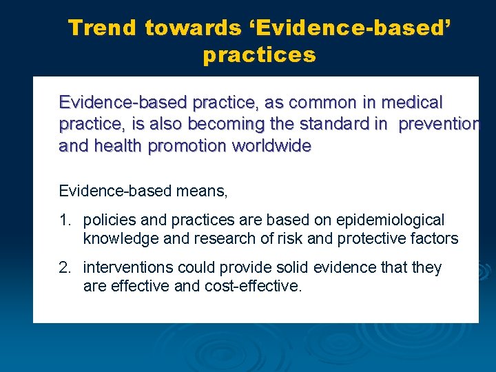 Trend towards ‘Evidence-based’ practices Evidence-based practice, as common in medical practice, is also becoming