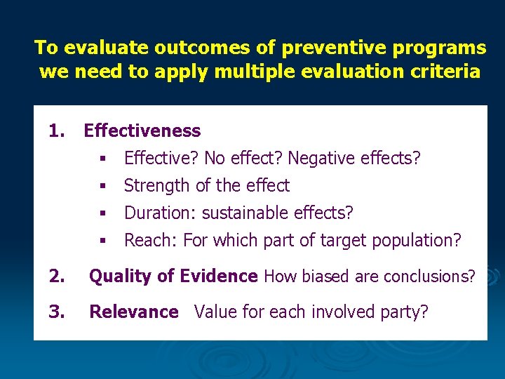 To evaluate outcomes of preventive programs we need to apply multiple evaluation criteria 1.