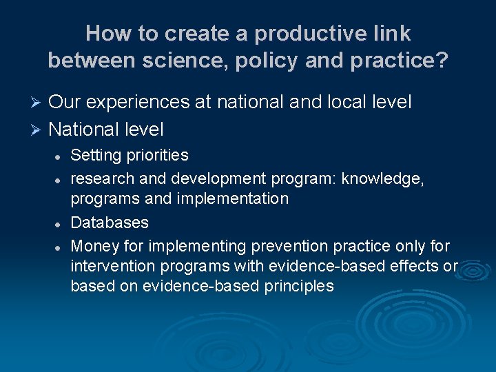 How to create a productive link between science, policy and practice? Our experiences at