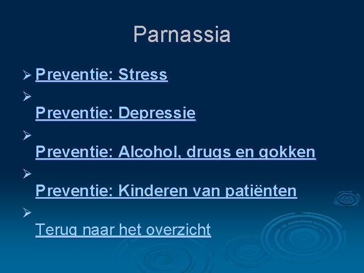 Parnassia Ø Preventie: Stress Ø Ø Preventie: Depressie Preventie: Alcohol, drugs en gokken Preventie: