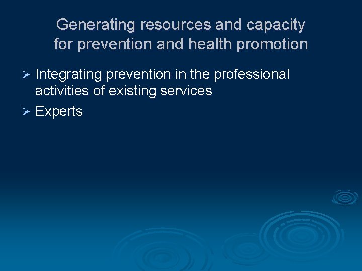 Generating resources and capacity for prevention and health promotion Integrating prevention in the professional