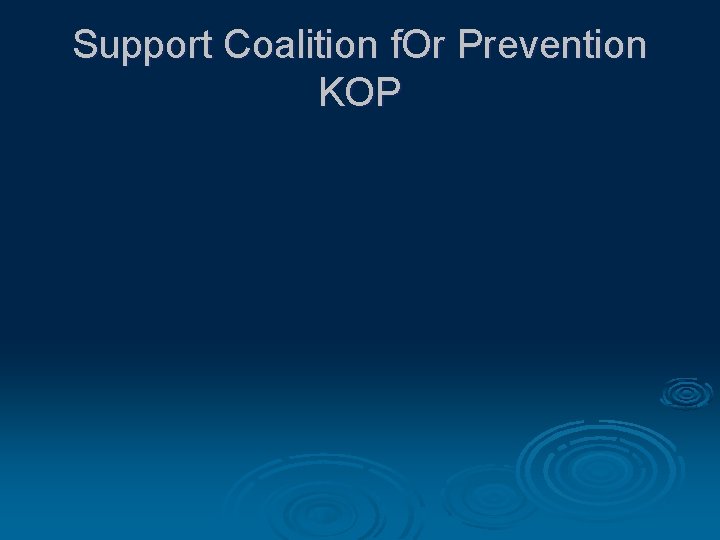 Support Coalition f. Or Prevention KOP 