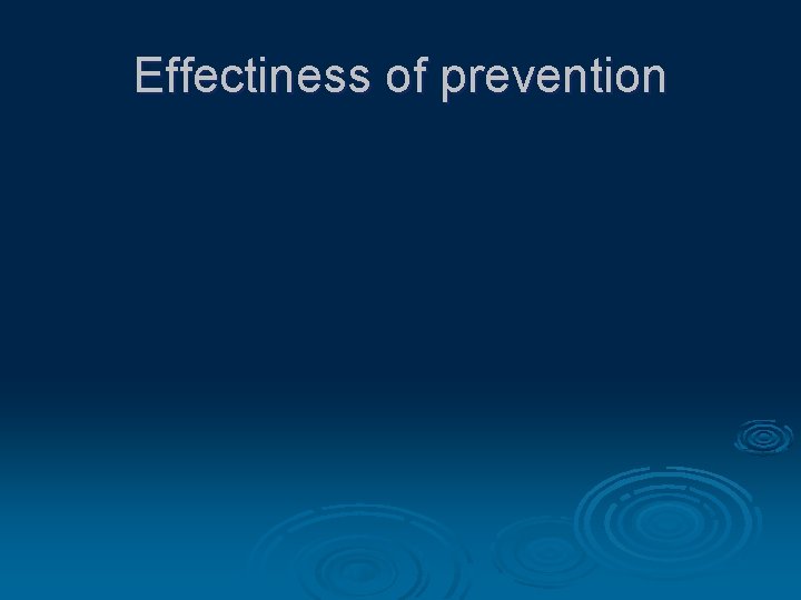 Effectiness of prevention 