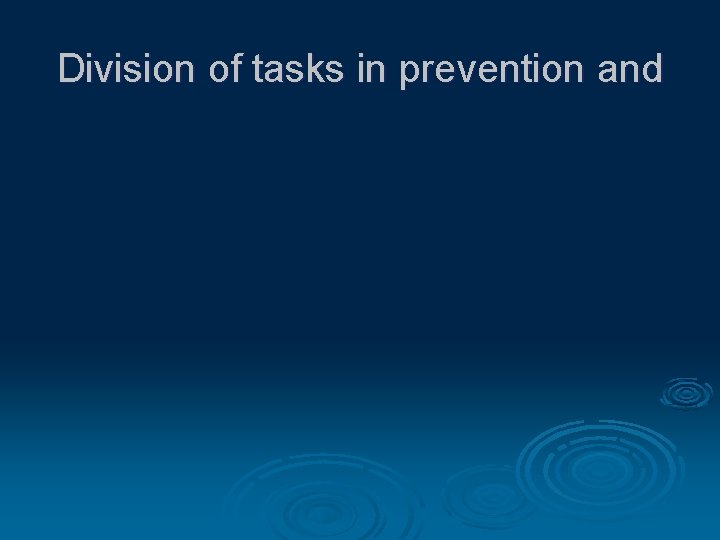 Division of tasks in prevention and 