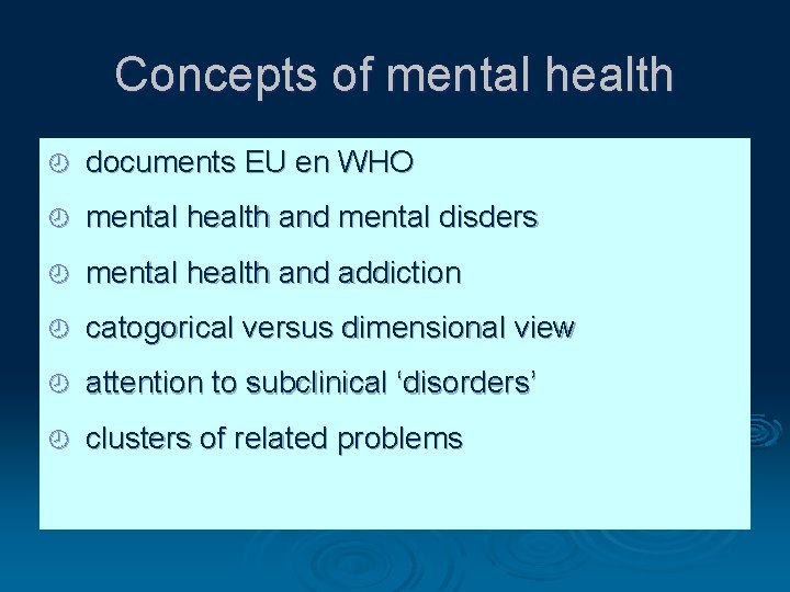 Concepts of mental health ¾ documents EU en WHO ¾ mental health and mental