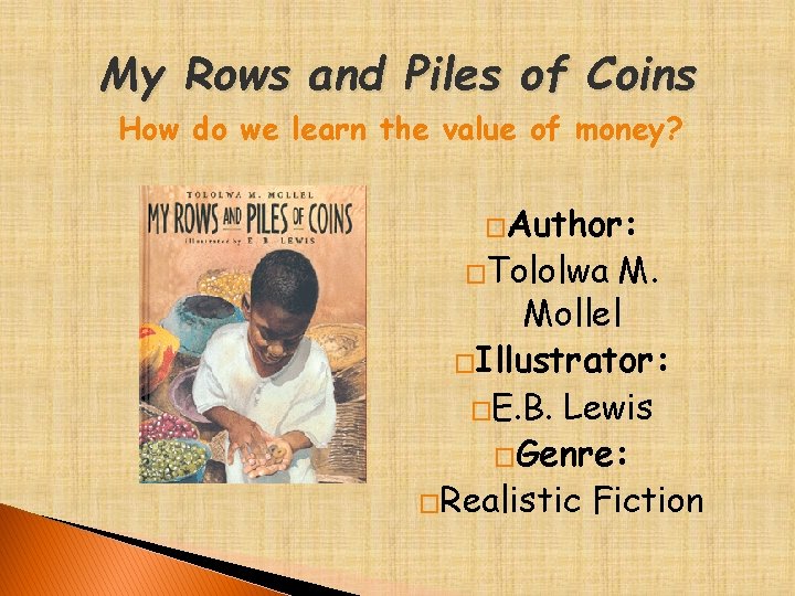 My Rows and Piles of Coins How do we learn the value of money?