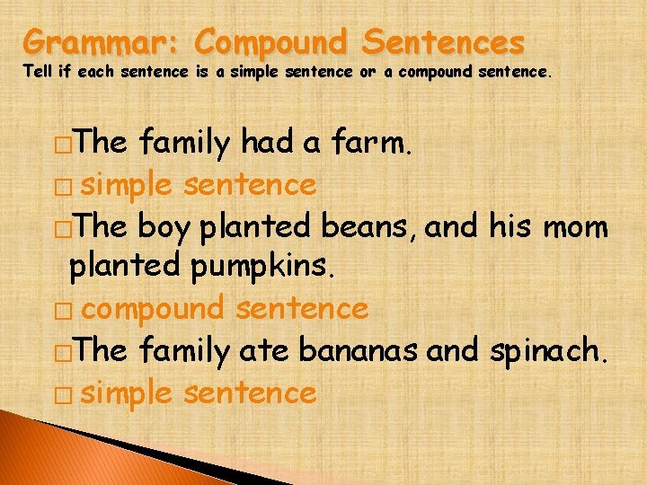Grammar: Compound Sentences Tell if each sentence is a simple sentence or a compound