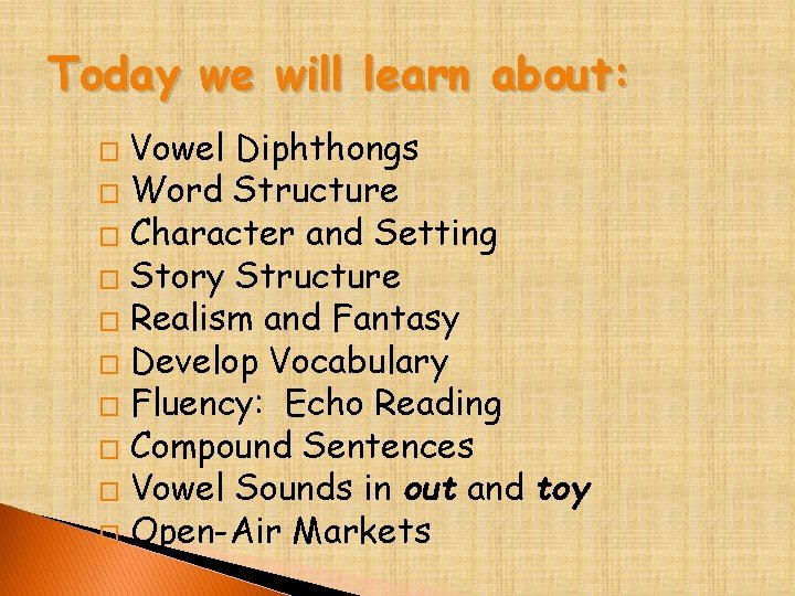 Today we will learn about: Vowel Diphthongs � Word Structure � Character and Setting