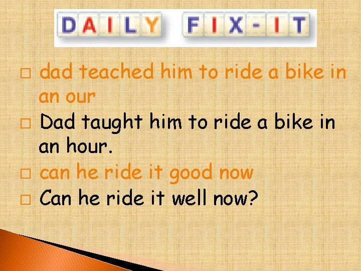 � � dad teached him to ride a bike in an our Dad taught