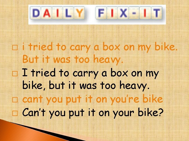 � � i tried to cary a box on my bike. But it was