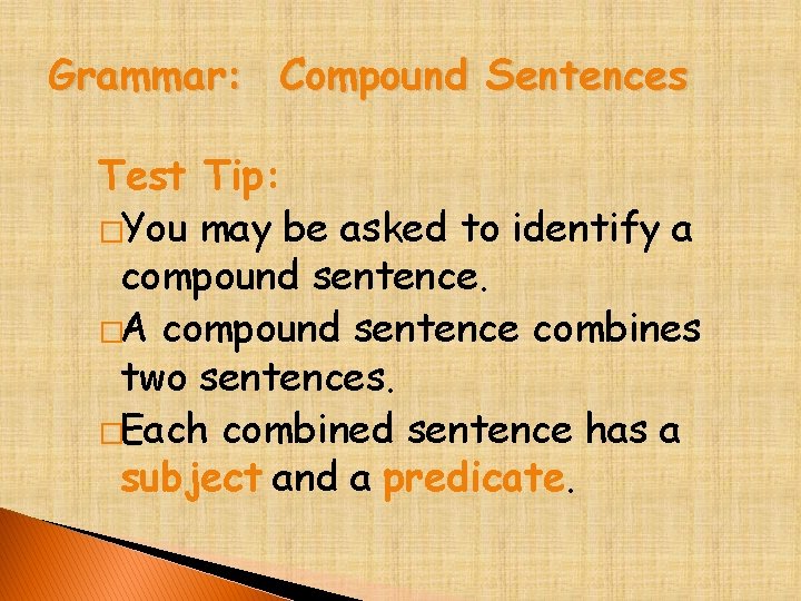 Grammar: Compound Sentences Test Tip: �You may be asked to identify a compound sentence.