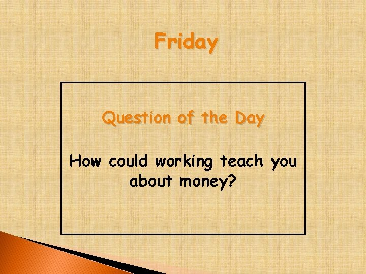 Friday Question of the Day How could working teach you about money? 