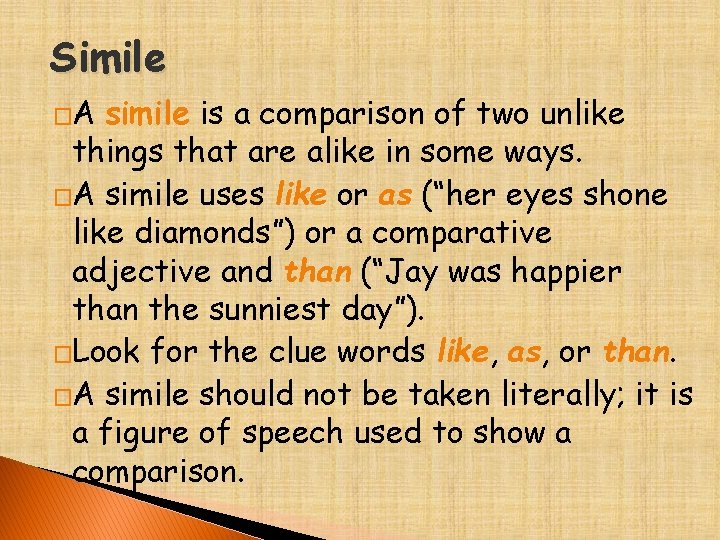 Simile �A simile is a comparison of two unlike things that are alike in