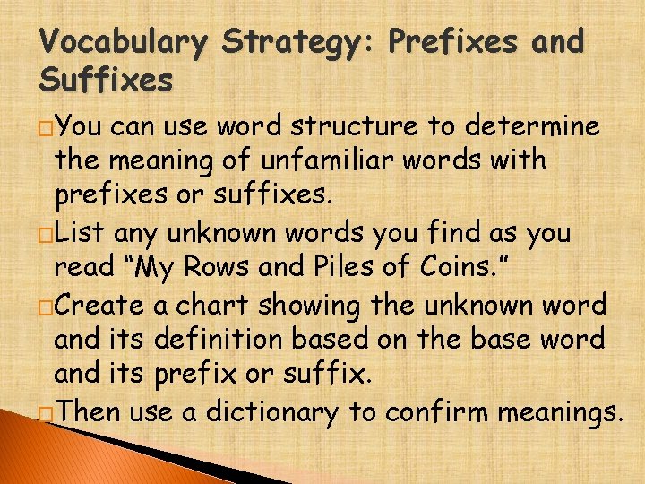 Vocabulary Strategy: Prefixes and Suffixes �You can use word structure to determine the meaning