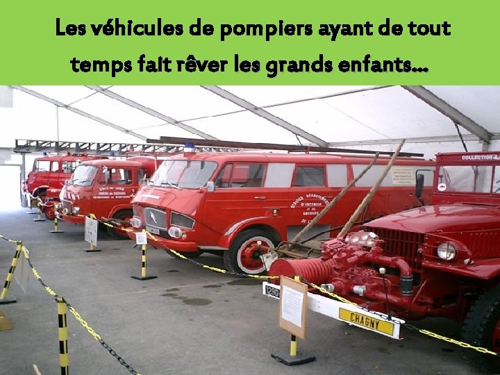 Les véhicules de pompiers ayant de tout temps fait rêver les grands enfants… 