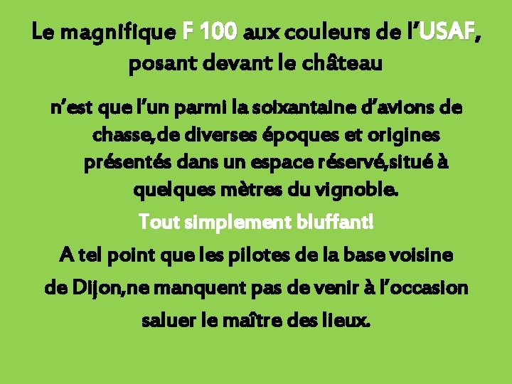 Le magnifique F 100 aux couleurs de l’USAF, USAF posant devant le château n’est