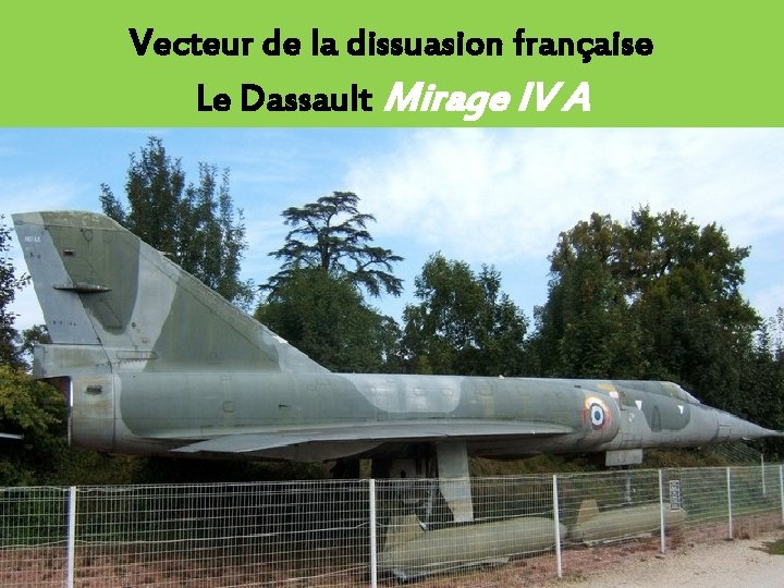 Vecteur de la dissuasion française Le Dassault Mirage IV A 