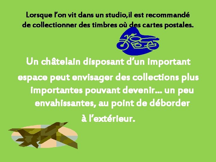 Lorsque l’on vit dans un studio, il est recommandé de collectionner des timbres où