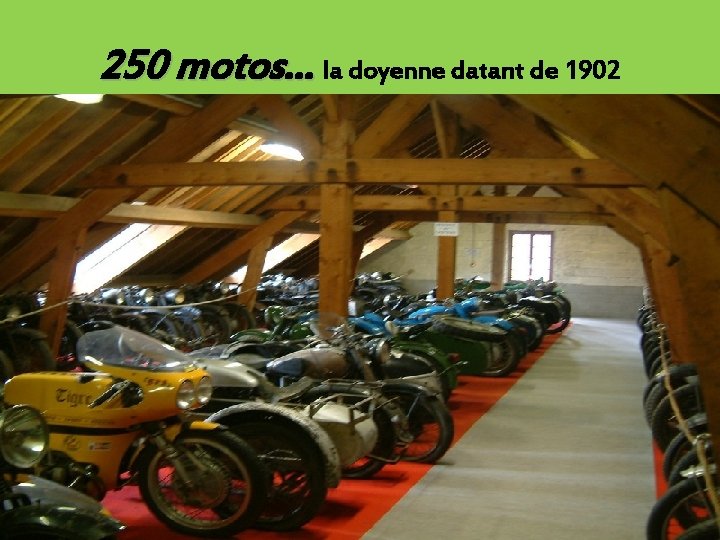 250 motos… la doyenne datant de 1902 