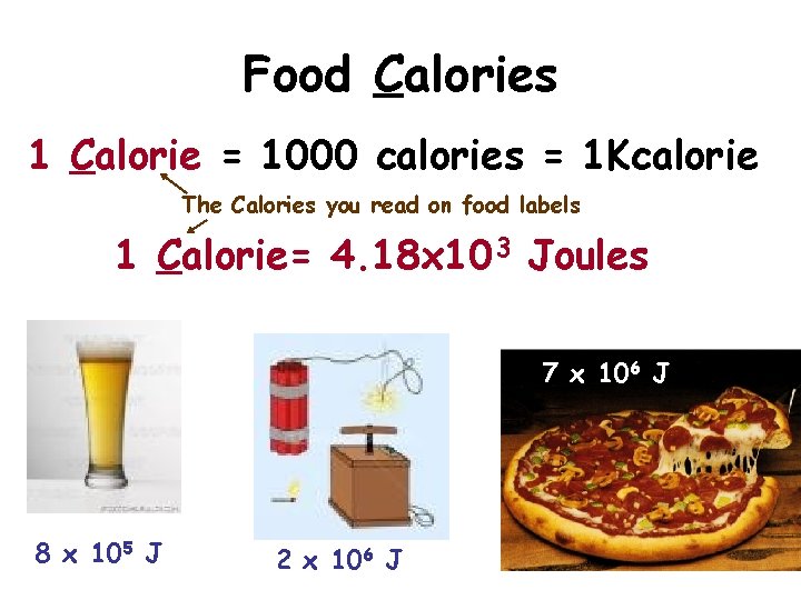 Food Calories 1 Calorie = 1000 calories = 1 Kcalorie The Calories you read