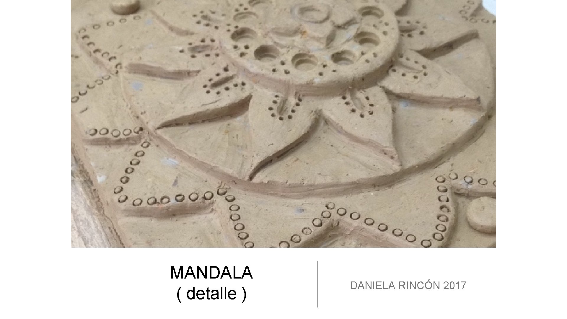 MANDALA ( detalle ) DANIELA RINCÓN 2017 