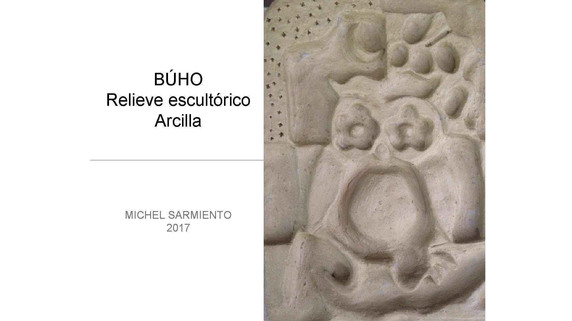 BÚHO Relieve escultórico Arcilla MICHEL SARMIENTO 2017 