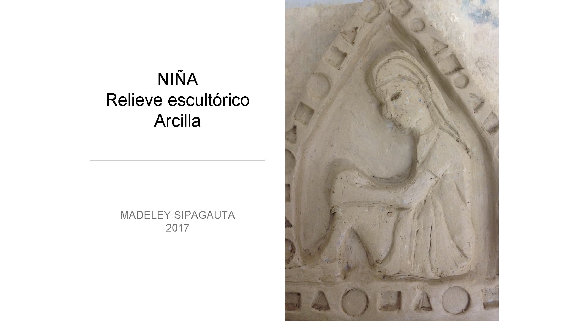 NIÑA Relieve escultórico Arcilla MADELEY SIPAGAUTA 2017 